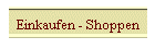 Einkaufen - Shoppen