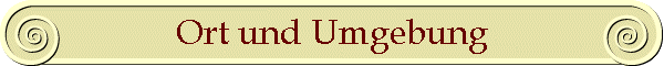 Ort und Umgebung